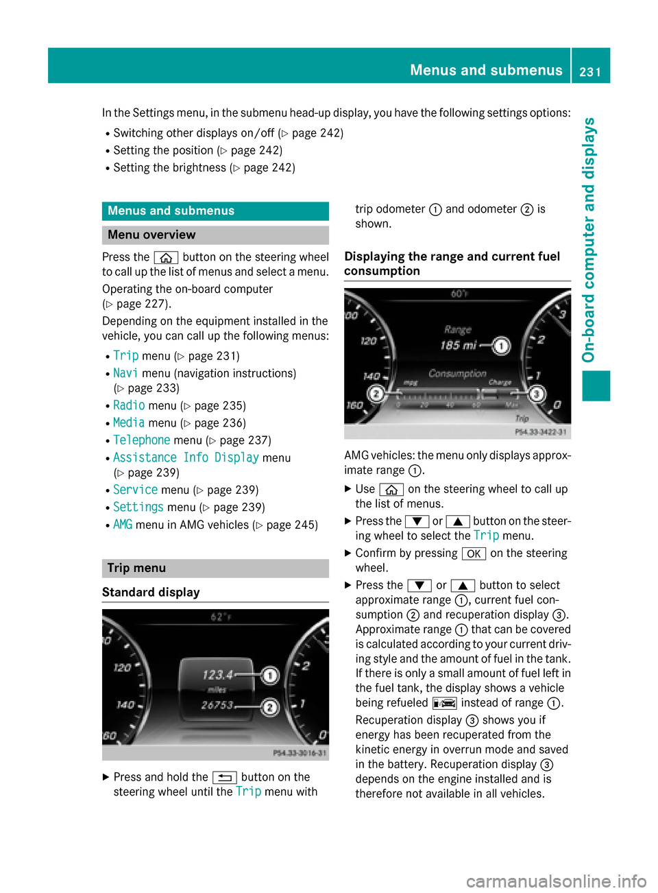 MERCEDES-BENZ S-Class COUPE 2015 C217 Owners Manual In the Settings menu, in the submenu head-up display, you have the following settings options:
R Switching other displays on/off (Y page 242)
R Setting the position (Y page 242)
R Setting the brightne