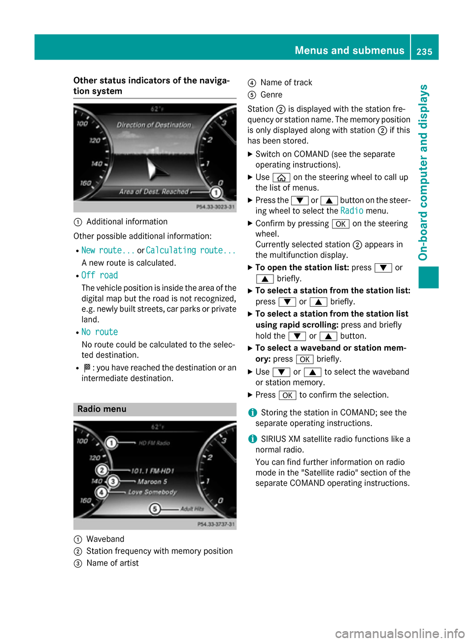 MERCEDES-BENZ S-Class COUPE 2015 C217 Owners Manual Other status indicators of the naviga-
tion system 0043
Additional information
Other possible additional information:
R New
New route...
route... orCalculating
Calculating route...
route...
A new rout MERCEDES-BENZ S-Class COUPE 2015 C217 Owners Manual Other status indicators of the naviga-
tion system 0043
Additional information
Other possible additional information:
R New
New route...
route... orCalculating
Calculating route...
route...
A new rout