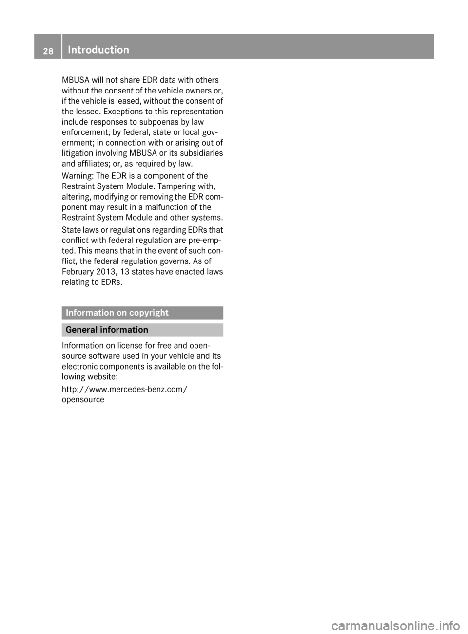 MERCEDES-BENZ S-Class COUPE 2015 C217 Owners Guide MBUSA will not share EDR data with others
without the consent of the vehicle owners or,
if the vehicle is leased, without the consent of
the lessee. Exceptions to this representation
include responses MERCEDES-BENZ S-Class COUPE 2015 C217 Owners Guide MBUSA will not share EDR data with others
without the consent of the vehicle owners or,
if the vehicle is leased, without the consent of
the lessee. Exceptions to this representation
include responses