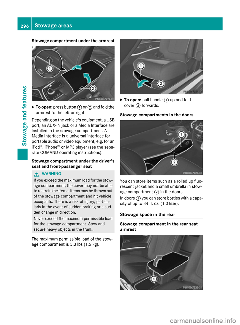 MERCEDES-BENZ S-Class COUPE 2015 C217 Owners Manual Stowage compartment under the armrest
X
To open: press button 0043or0044 and fold the
armrest to the left or right.
Depending on the vehicles equipment, a USB port, an AUX-IN jack or a Media Interfac MERCEDES-BENZ S-Class COUPE 2015 C217 Owners Manual Stowage compartment under the armrest
X
To open: press button 0043or0044 and fold the
armrest to the left or right.
Depending on the vehicles equipment, a USB port, an AUX-IN jack or a Media Interfac