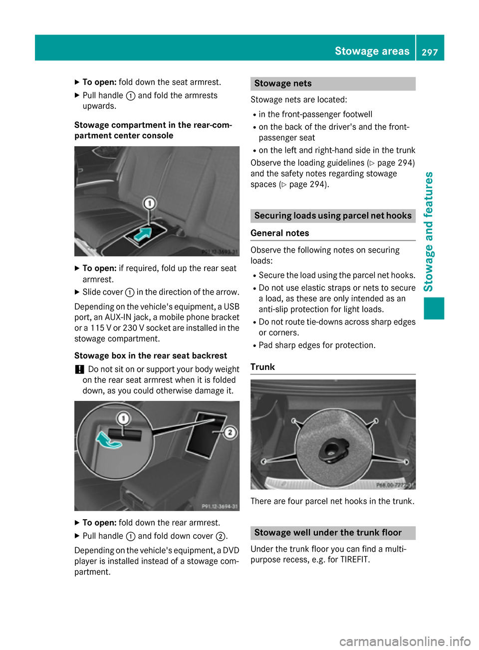MERCEDES-BENZ S-Class COUPE 2015 C217 Owners Manual X
To open: fold down the seat armrest.
X Pull handle 0043and fold the armrests
upwards.
Stowage compartment in the rear-com-
partment center console X
To open: if required, fold up the rear seat
armre MERCEDES-BENZ S-Class COUPE 2015 C217 Owners Manual X
To open: fold down the seat armrest.
X Pull handle 0043and fold the armrests
upwards.
Stowage compartment in the rear-com-
partment center console X
To open: if required, fold up the rear seat
armre