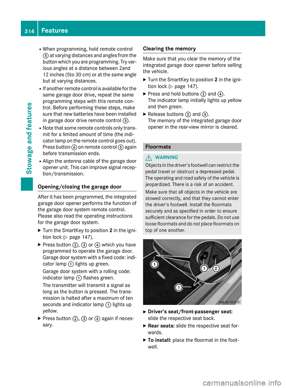 MERCEDES-BENZ S-Class COUPE 2015 C217 Owners Manual R
When programming, hold remote control
0083 at varying distances and angles from the
button which you are programming. Try var- ious angles at a distance between 2and
12 inches (5to 30 cm) or at the MERCEDES-BENZ S-Class COUPE 2015 C217 Owners Manual R
When programming, hold remote control
0083 at varying distances and angles from the
button which you are programming. Try var- ious angles at a distance between 2and
12 inches (5to 30 cm) or at the