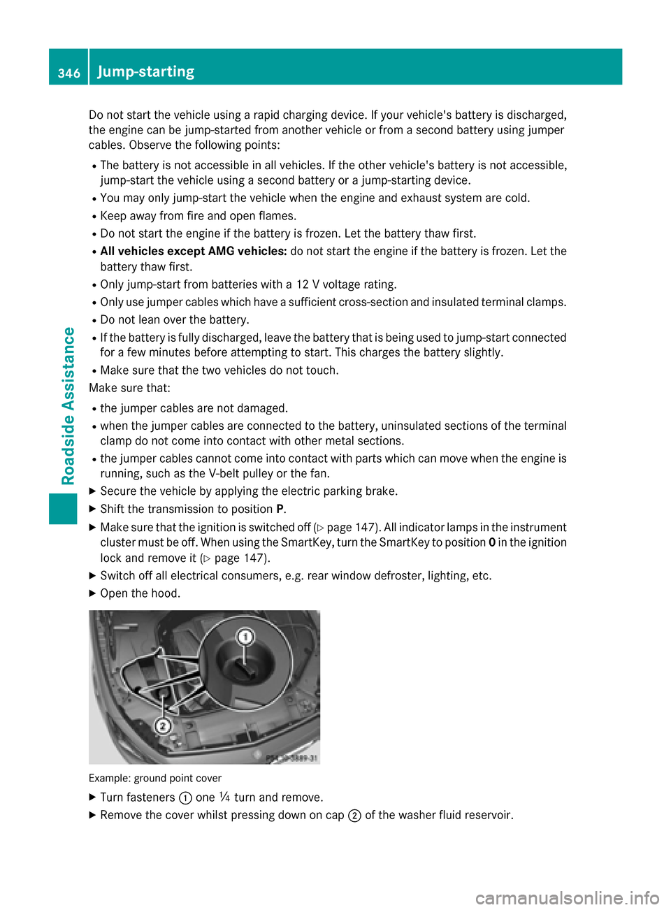 MERCEDES-BENZ S-Class COUPE 2015 C217 Owners Manual Do not start the vehicle using a rapid charging device. If your vehicles battery is discharged,
the engine can be jump-started from another vehicle or from a second battery using jumper
cables. Obser MERCEDES-BENZ S-Class COUPE 2015 C217 Owners Manual Do not start the vehicle using a rapid charging device. If your vehicles battery is discharged,
the engine can be jump-started from another vehicle or from a second battery using jumper
cables. Obser