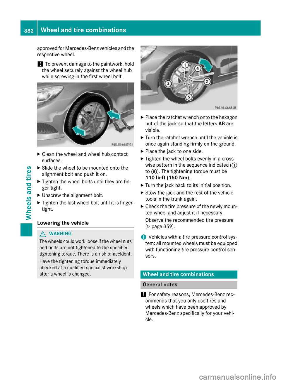 MERCEDES-BENZ S-Class COUPE 2015 C217 Owners Manual approved for Mercedes-Benz vehicles and the
respective wheel.
! To prevent damage to the paintwork, hold
the wheel securely against the wheel hub
while screwing in the first wheel bolt. X
Clean the wh