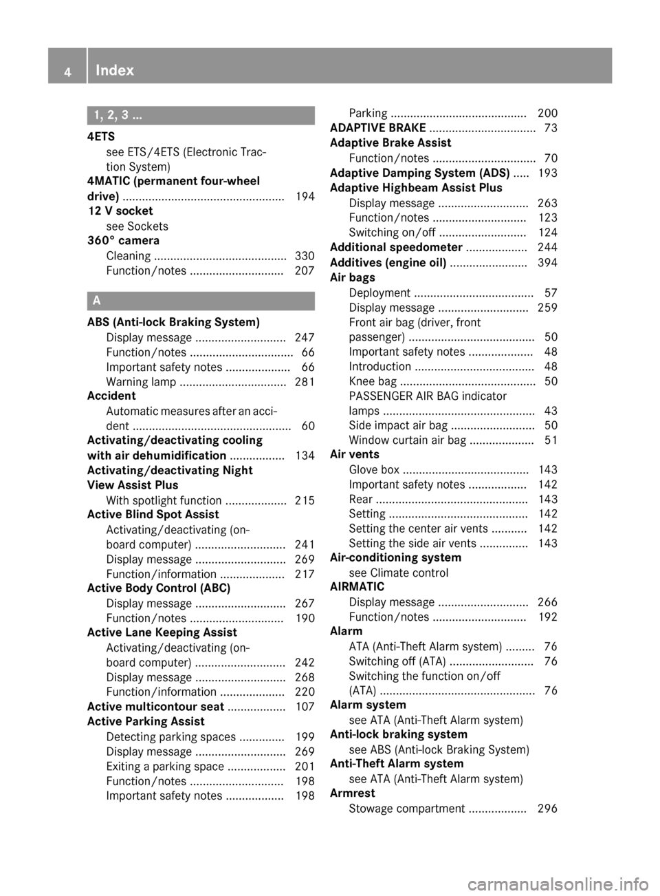 MERCEDES-BENZ S-Class COUPE 2015 C217 Owners Manual 1, 2, 3 ...
4ETS see ETS/4ETS (Electronic Trac-
tion System)
4MATIC (permanent four-wheel
drive) .................................................. 194
12 V socket
see Sockets
360° camera
Cleaning .. MERCEDES-BENZ S-Class COUPE 2015 C217 Owners Manual 1, 2, 3 ...
4ETS see ETS/4ETS (Electronic Trac-
tion System)
4MATIC (permanent four-wheel
drive) .................................................. 194
12 V socket
see Sockets
360° camera
Cleaning ..