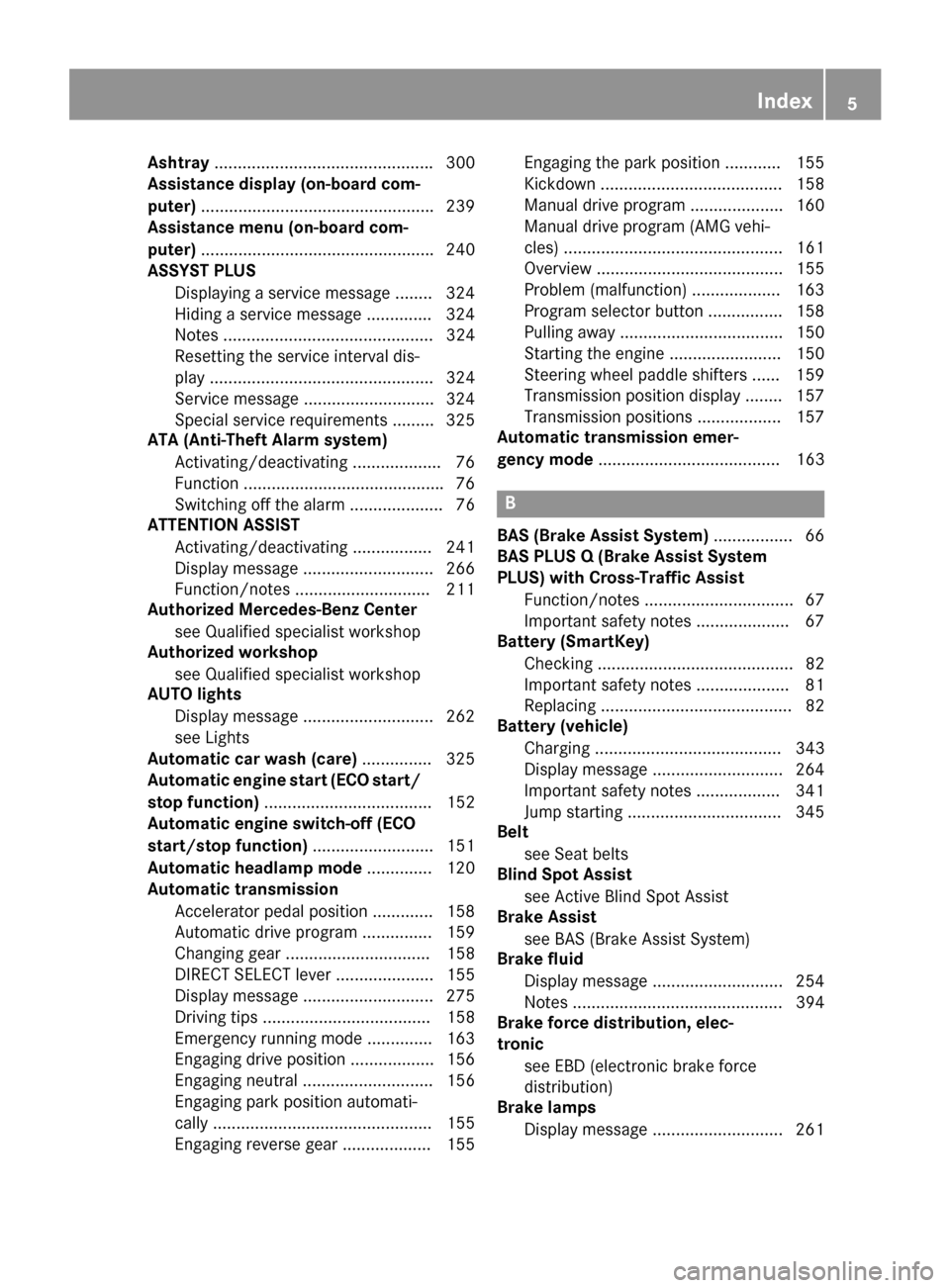 MERCEDES-BENZ S-Class COUPE 2015 C217 Owners Manual Ashtray
.............................................. .300
Assistance display (on-board com-
puter) ................................................. .239
Assistance menu (on-board com-
puter) ......