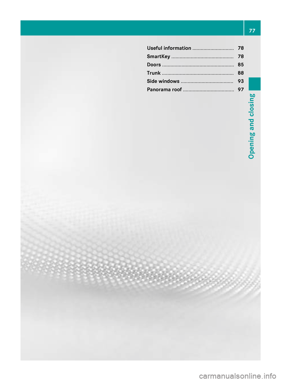 MERCEDES-BENZ S-Class COUPE 2015 C217 Manual PDF Useful information
..............................78
SmartKey ............................................. 78
Doors .................................................... 85
Trunk ......................