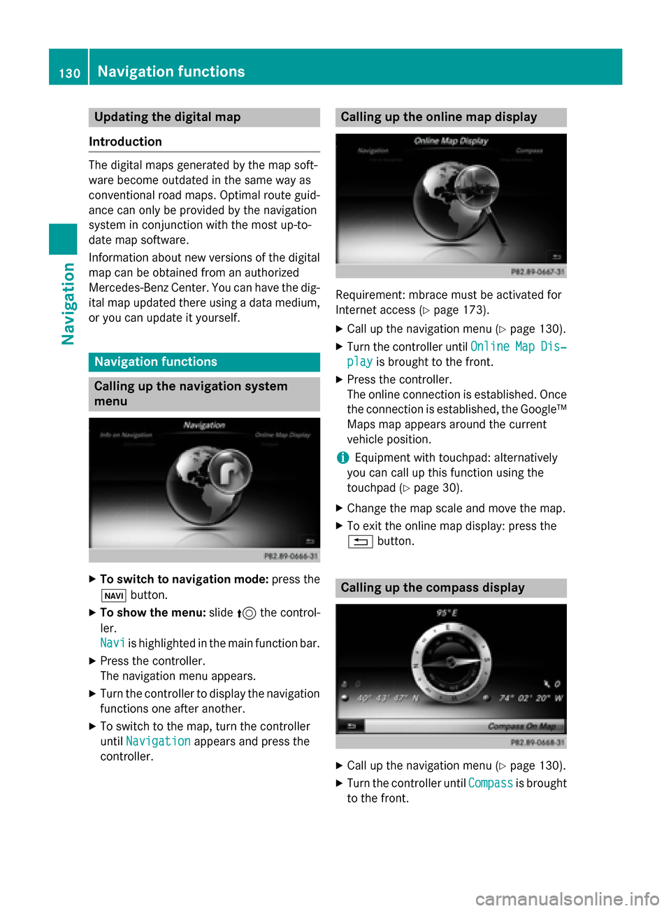 MERCEDES-BENZ S-Class 2015 W222 Comand Manual Updating the digital map
Introduction The digital maps generated by the map soft-
ware become outdated in the same way as
conventional road maps. Optimal route guid-
ance can only be provided by the n