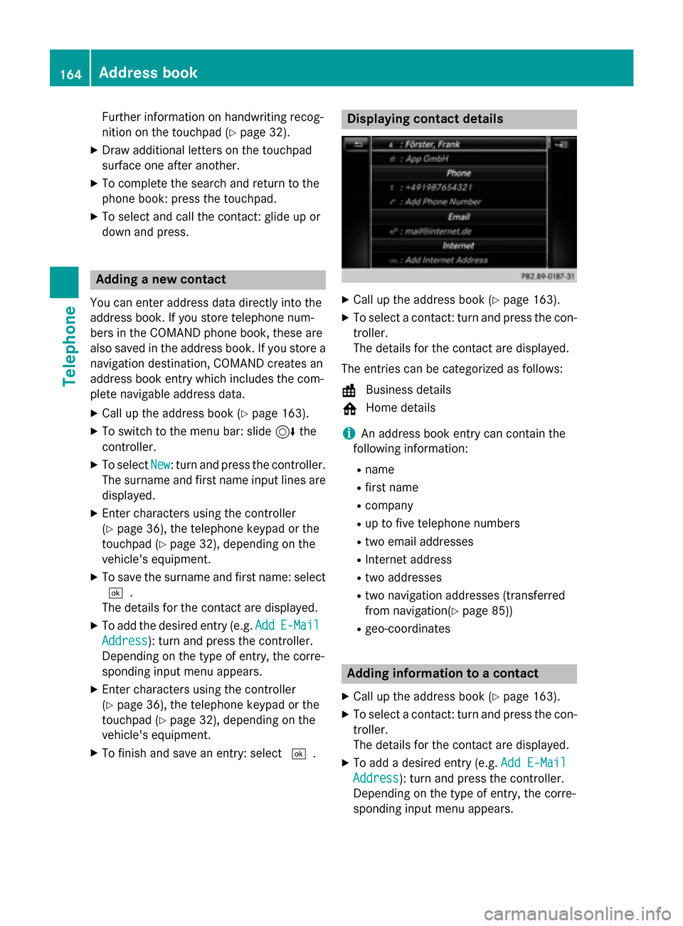 MERCEDES-BENZ S-Class 2015 W222 Comand Manual Further information on handwriting recog-
nition on the touchpad (Y page 32).
X Draw additional letters on the touchpad
surface one after another.
X To complete the search and return to the
phone book MERCEDES-BENZ S-Class 2015 W222 Comand Manual Further information on handwriting recog-
nition on the touchpad (Y page 32).
X Draw additional letters on the touchpad
surface one after another.
X To complete the search and return to the
phone book