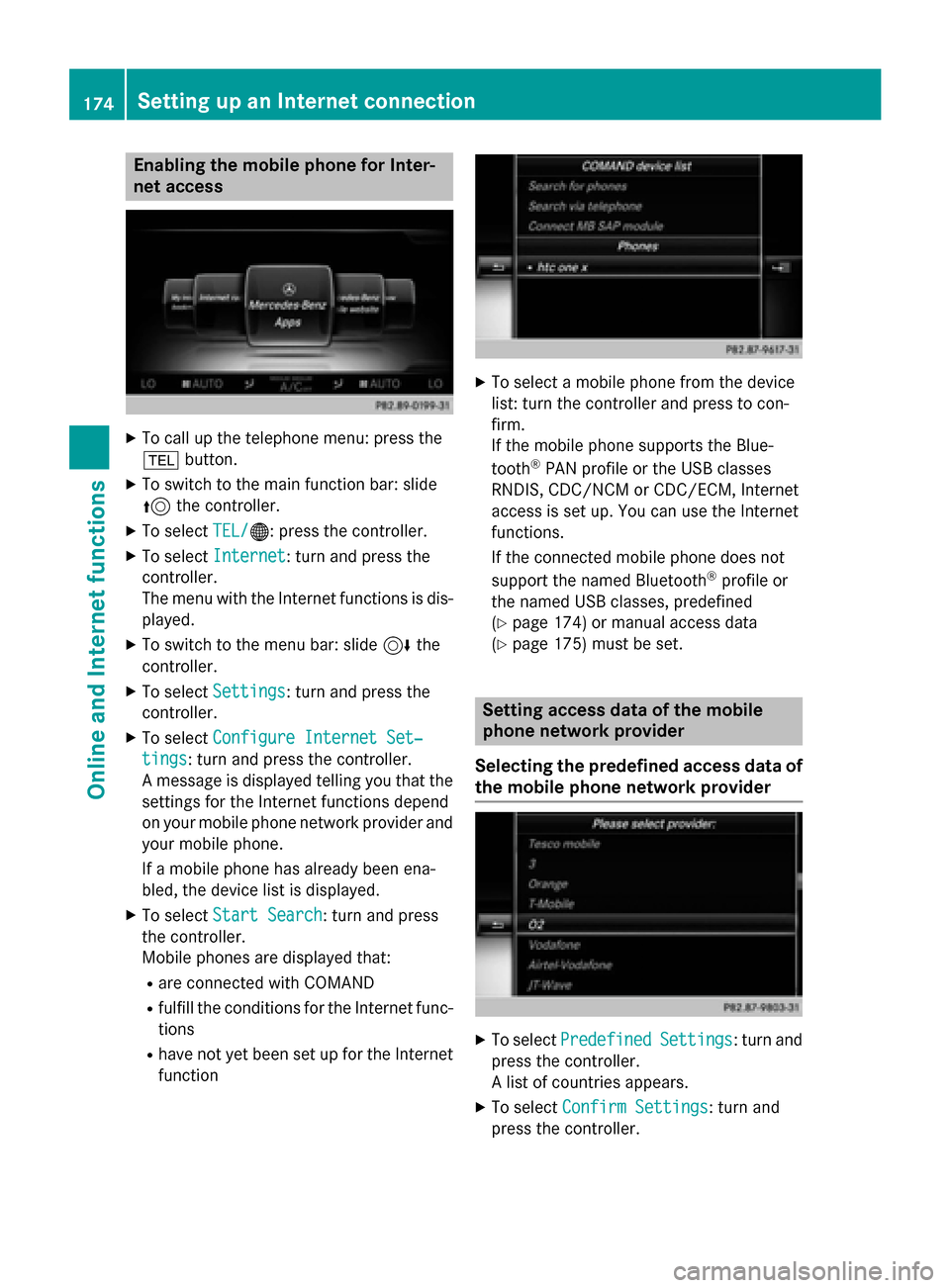 MERCEDES-BENZ S-Class 2015 W222 Comand Manual Enabling the mobile phone for Inter-
net access X
To call up the telephone menu: press the
002B button.
X To switch to the main function bar: slide
5 the controller.
X To select TEL/ TEL/00A7: press t MERCEDES-BENZ S-Class 2015 W222 Comand Manual Enabling the mobile phone for Inter-
net access X
To call up the telephone menu: press the
002B button.
X To switch to the main function bar: slide
5 the controller.
X To select TEL/ TEL/00A7: press t