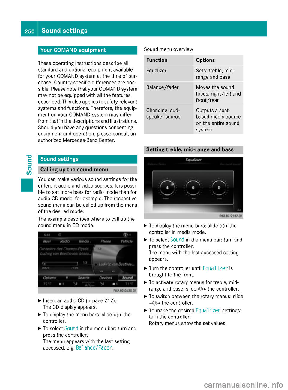 MERCEDES-BENZ S-Class 2015 W222 Comand Manual Your COMAND equipment
These operating instructions describe all
standard and optional equipment available
for your COMAND system at the time of pur-
chase. Country-specific differences are pos-
sible.