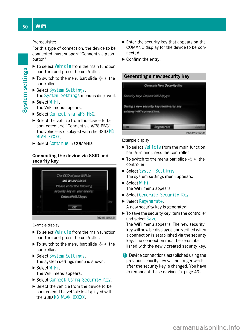 MERCEDES-BENZ S-Class 2015 W222 Comand Manual Prerequisite:
For this type of connection, the device to be
connected must support "Connect via push
button".
X To select Vehicle Vehiclefrom the main function
bar: turn and press the controller.
X To