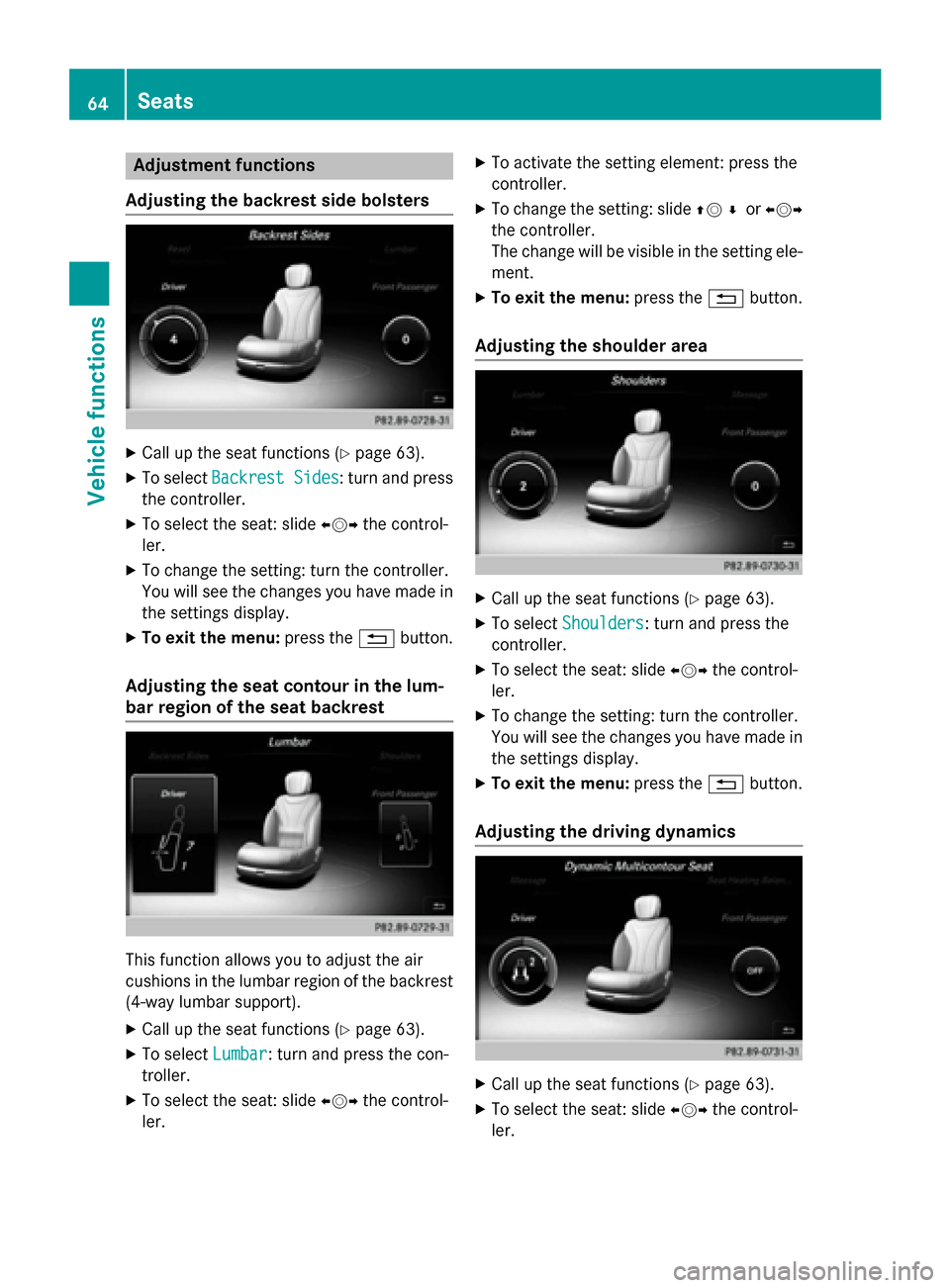 MERCEDES-BENZ S-Class 2015 W222 Comand Manual Adjustment functions
Adjusting the backrest side bolsters X
Call up the seat functions (Y page 63).
X To select Backrest Sides
Backrest Sides : turn and press
the controller.
X To select the seat: sli