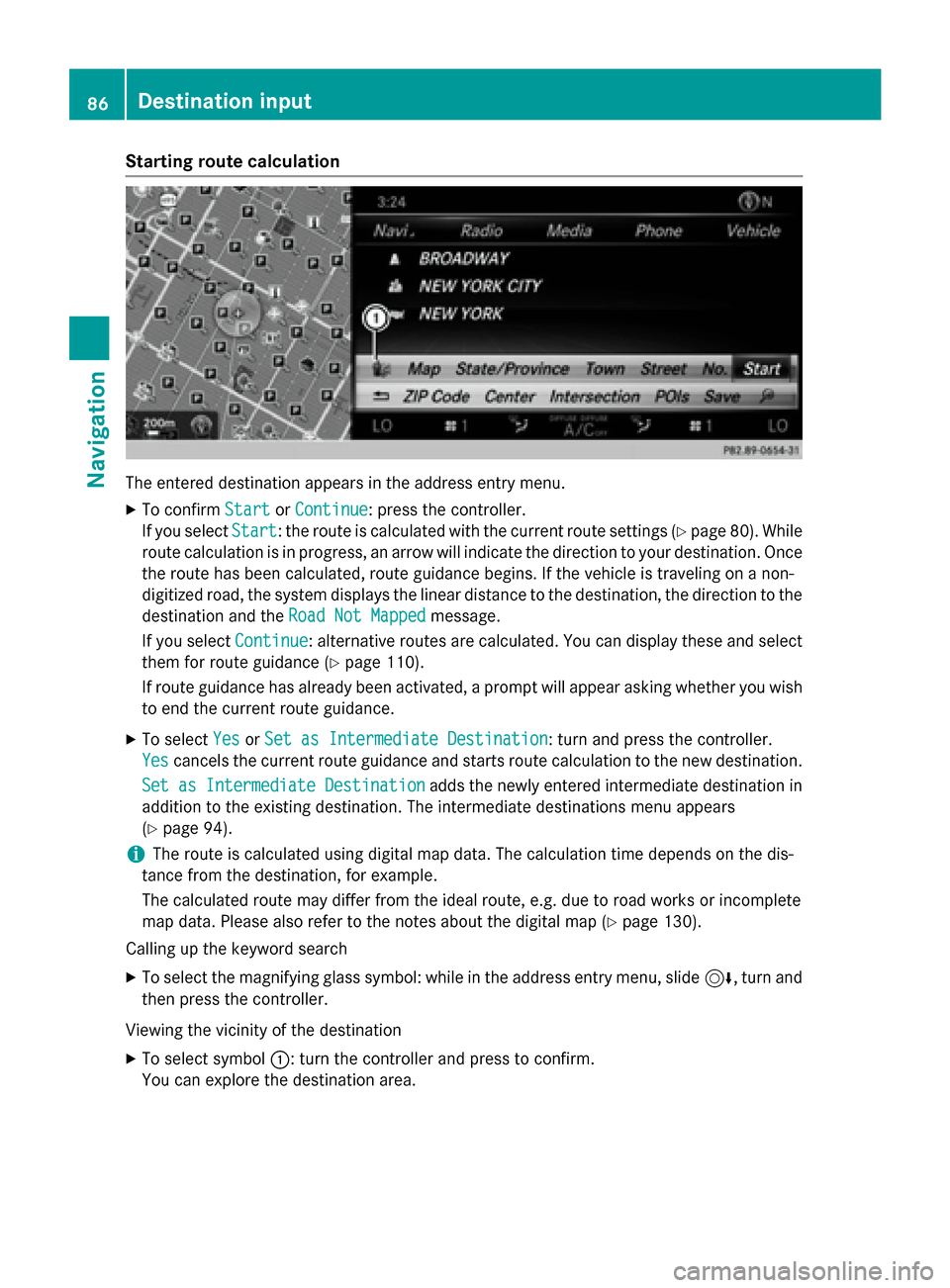 MERCEDES-BENZ S-Class 2015 W222 Comand Manual Starting route calculation
The entered destination appears in the address entry menu.
X To confirm Start StartorContinue Continue: press the controller.
If you select Start
Start: the route is calcula MERCEDES-BENZ S-Class 2015 W222 Comand Manual Starting route calculation
The entered destination appears in the address entry menu.
X To confirm Start StartorContinue Continue: press the controller.
If you select Start
Start: the route is calcula