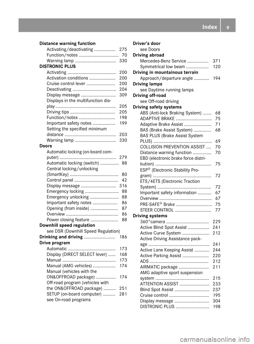 MERCEDES-BENZ M-Class 2015 W166 Owners Manual Distance warning function
Activating/deactivating ................ .275
Function/notes ................................ 70
Warning lamp ................................. 330
DISTRONIC PLUS
Activating 