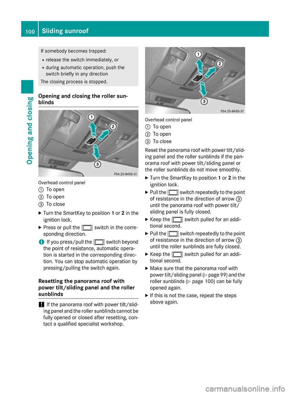 MERCEDES-BENZ M-Class 2015 W166 Owners Manual If somebody becomes trapped:
R release the switch immediately, or
R during automatic operation, push the
switch briefly in any direction
The closing process is stopped.
Opening and closing the roller 