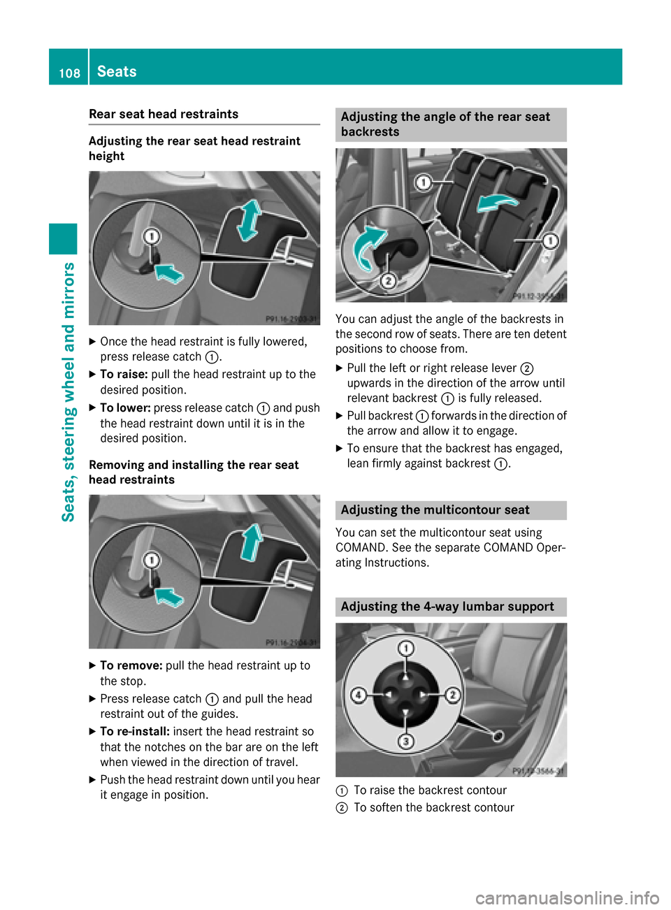 MERCEDES-BENZ M-Class 2015 W166 Owners Manual Rear seat head restraints
Adjusting the rear seat head restraint
height
X
Once the head restraint is fully lowered,
press release catch 0043.
X To raise: pull the head restraint up to the
desired posi