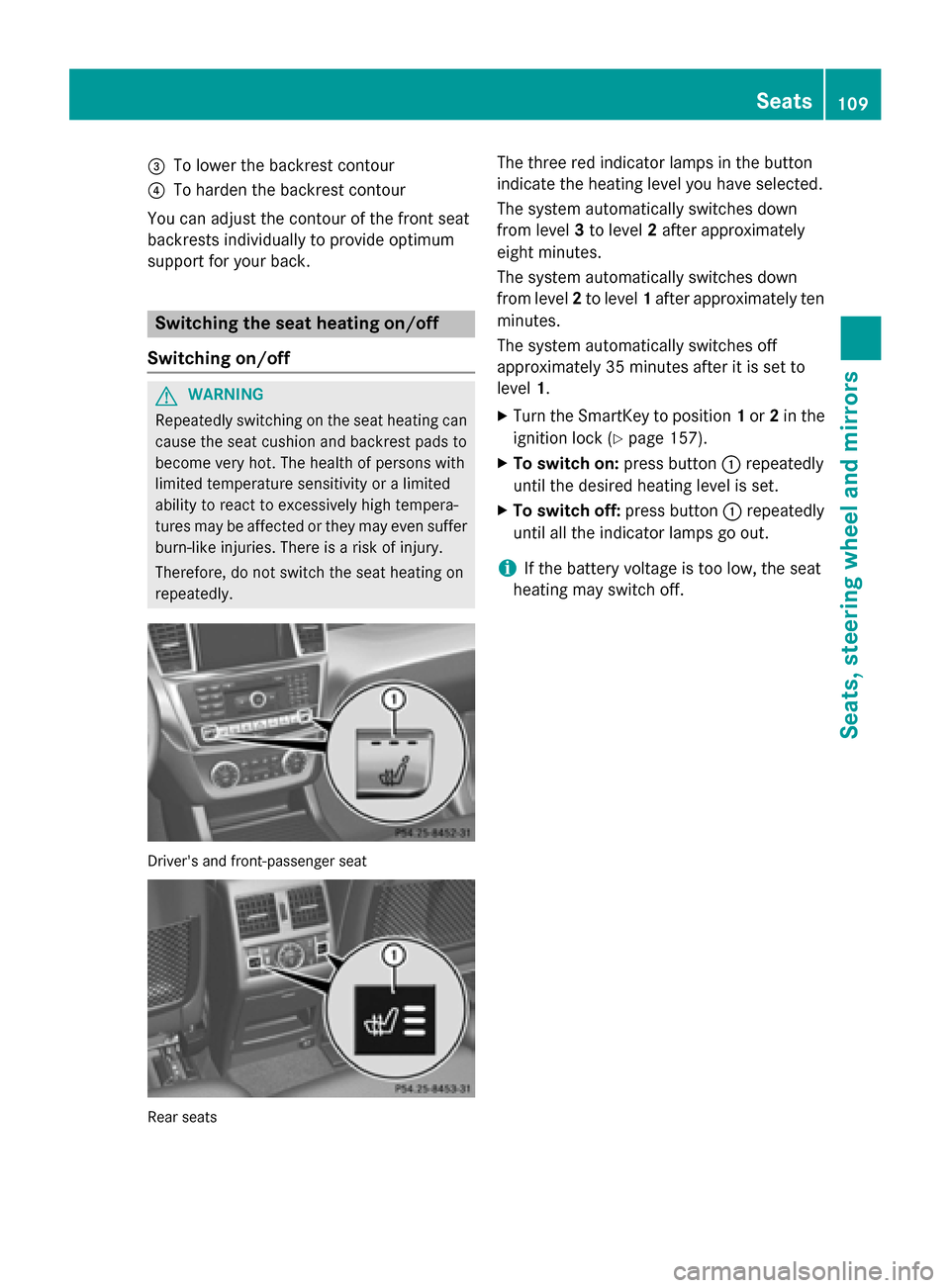 MERCEDES-BENZ M-Class 2015 W166 Owners Manual 0087
To lower the backrest contour
0085 To harden the backrest contour
You can adjust the contour of the front seat
backrests individually to provide optimum
support for your back. Switching the seat 