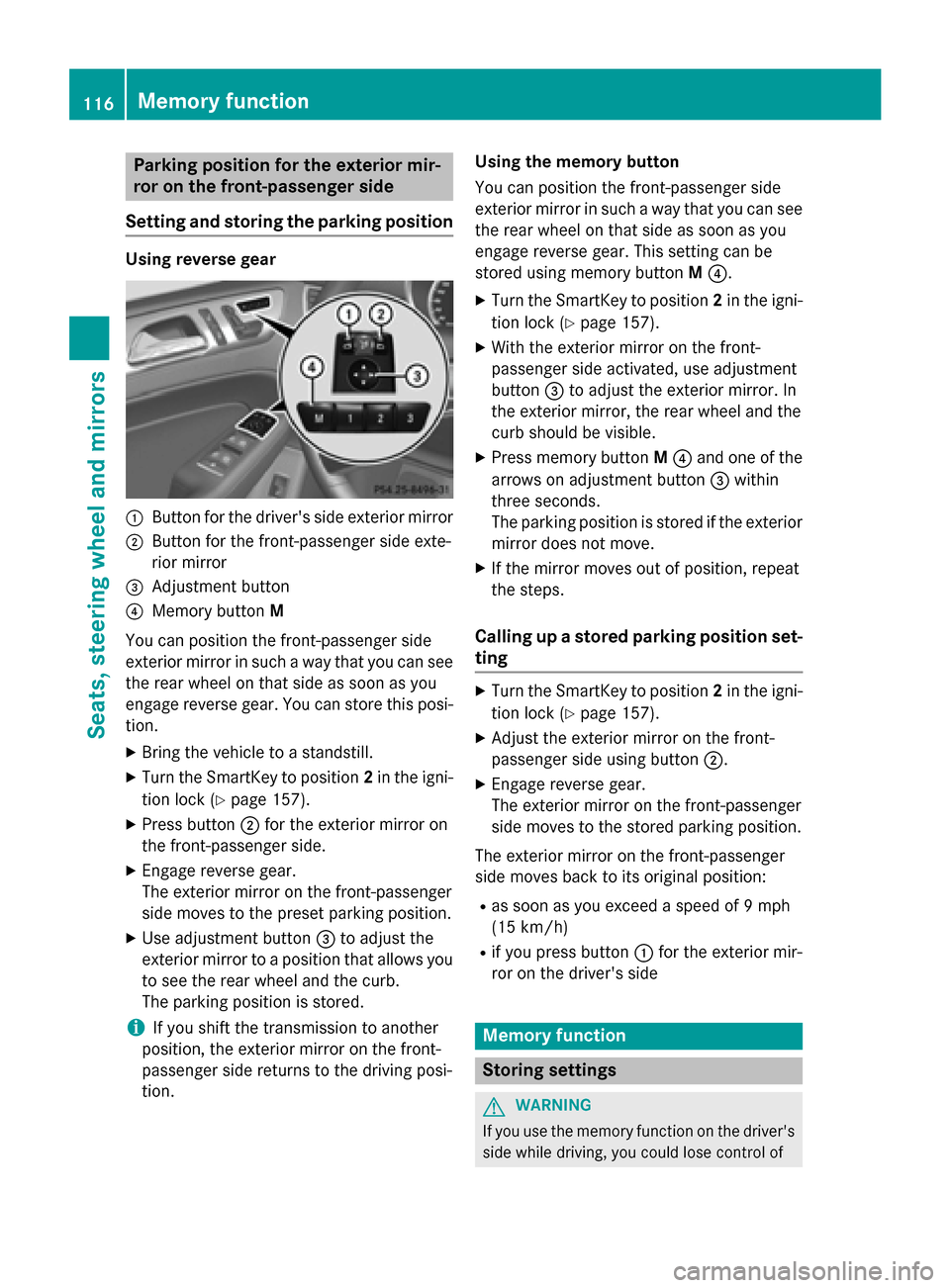 MERCEDES-BENZ M-Class 2015 W166 Owners Manual Parking position for the exterior mir-
ror on the front-passenger side
Setting and storing the parking position Using reverse gear
0043
Button for the drivers side exterior mirror
0044 Button for the