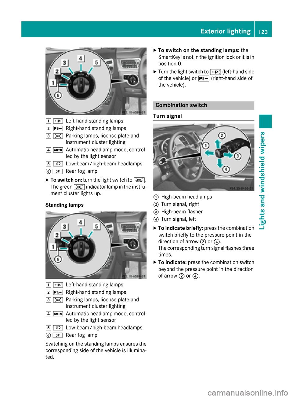 MERCEDES-BENZ M-Class 2015 W166 User Guide 0047
0063
Left-hand standing lamps
0048 0064
Right-hand standing lamps
0049 0060
Parking lamps, license plate and
instrument cluster lighting
004A 0058
Automatic headlamp mode, control-
led by the lig