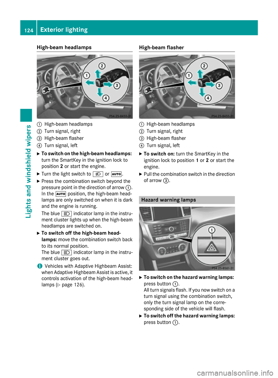 MERCEDES-BENZ M-Class 2015 W166 Owners Manual High-beam headlamps
0043
High-beam headlamps
0044 Turn signal, right
0087 High-beam flasher
0085 Turn signal, left
X To switch on the high-beam headlamps:
turn the SmartKey in the ignition lock to
pos