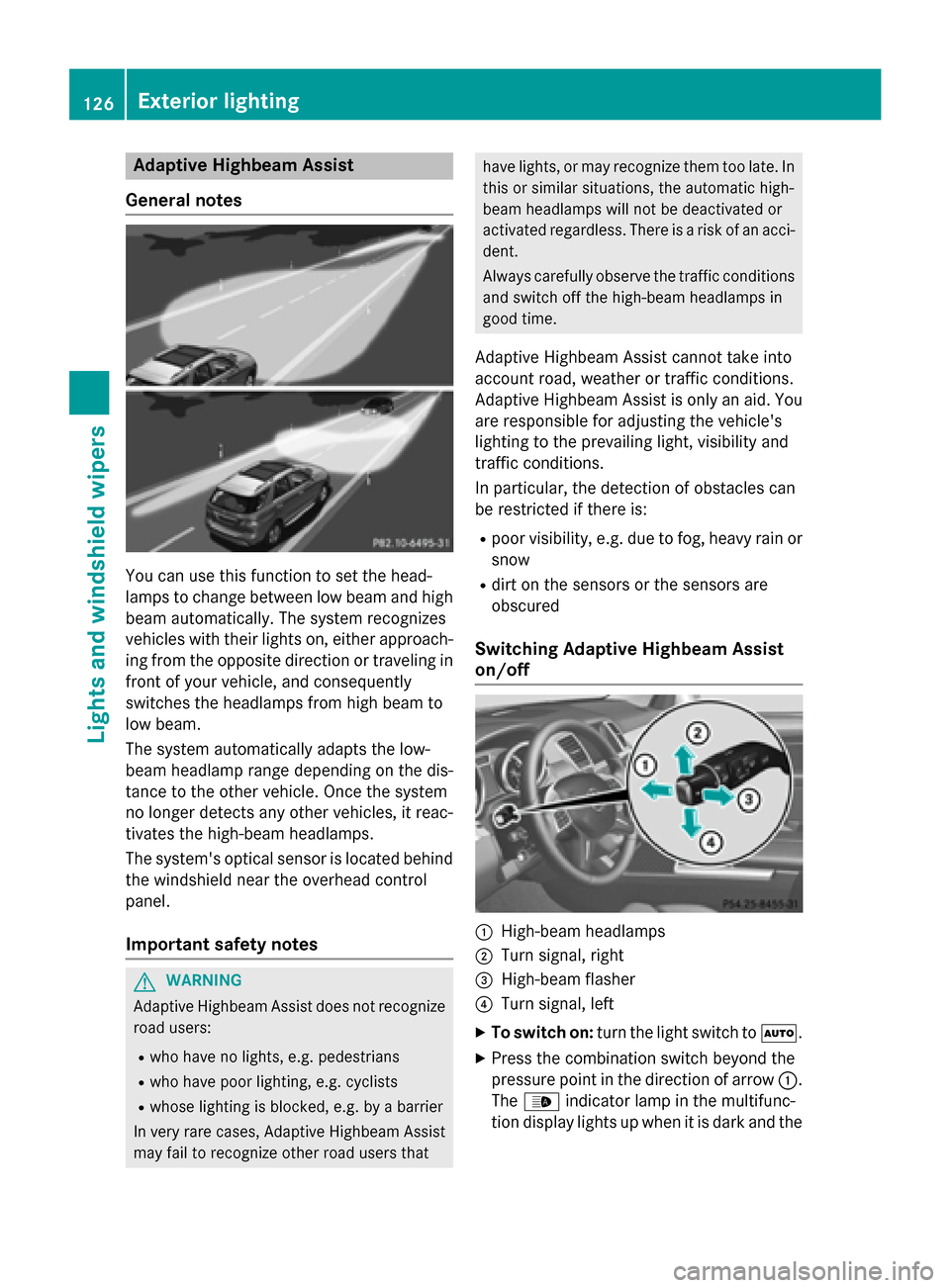 MERCEDES-BENZ M-Class 2015 W166 Owners Manual Adaptive Highbeam Assist
General notes You can use this function to set the head-
lamps to change between low beam and high
beam automatically. The system recognizes
vehicles with their lights on, eit