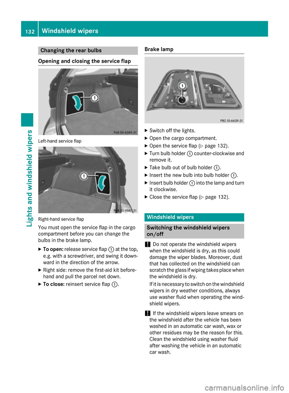 MERCEDES-BENZ M-Class 2015 W166 Owners Manual Changing the rear bulbs
Opening and closing the service flap Left-hand service flap
Right-hand service flap
You must open the service flap in the cargo
compartment before you can change the
bulbs in t