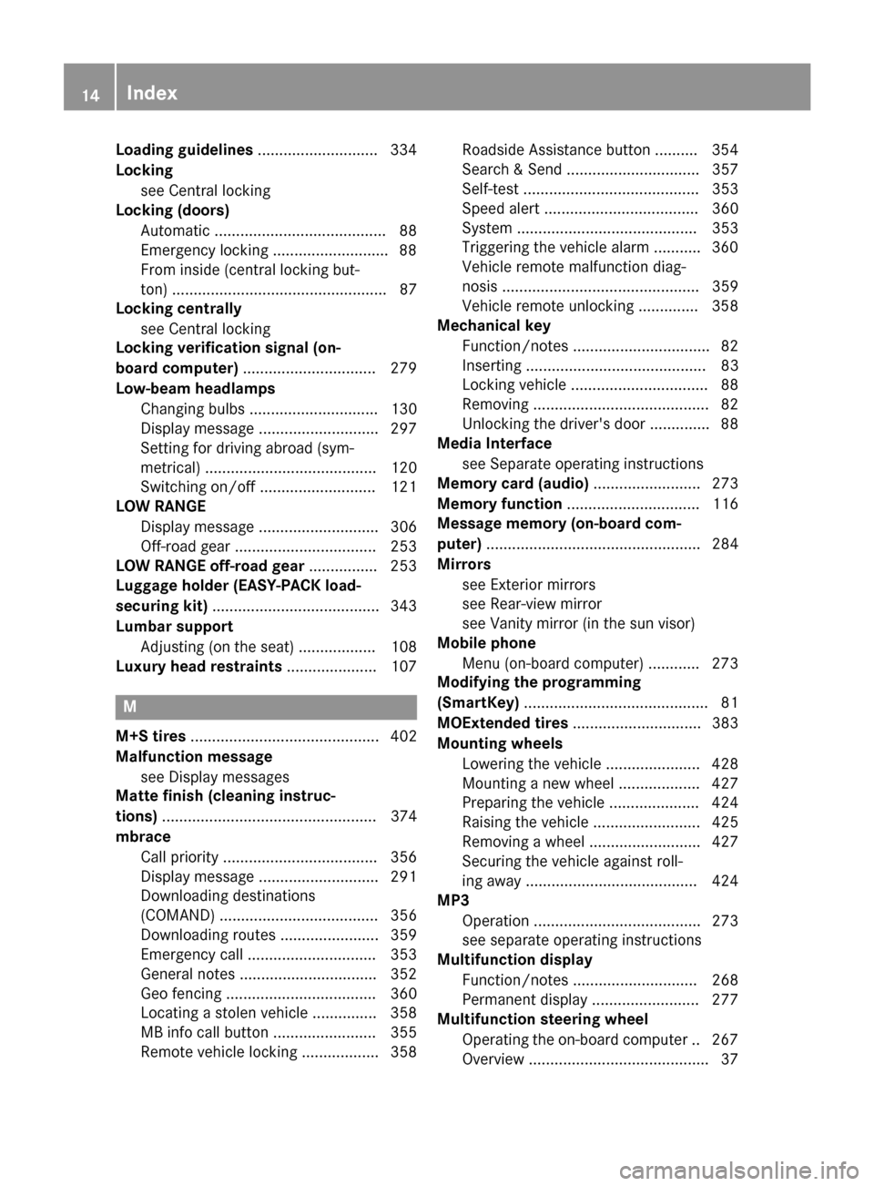 MERCEDES-BENZ M-Class 2015 W166 User Guide Loading guidelines
............................ 334
Locking see Central locking
Locking (doors)
Automatic ........................................ 88
Emergency locking .......................... .88
F