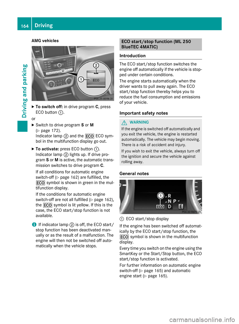 MERCEDES-BENZ M-Class 2015 W166 Owners Manual AMG vehicles
X
To switch off: in drive program C, press
ECO button 0043.
or X Switch to drive program Sor M
(Y page 172).
Indicator lamp 0044and the 00A7ECO sym-
bol in the multifunction display go ou