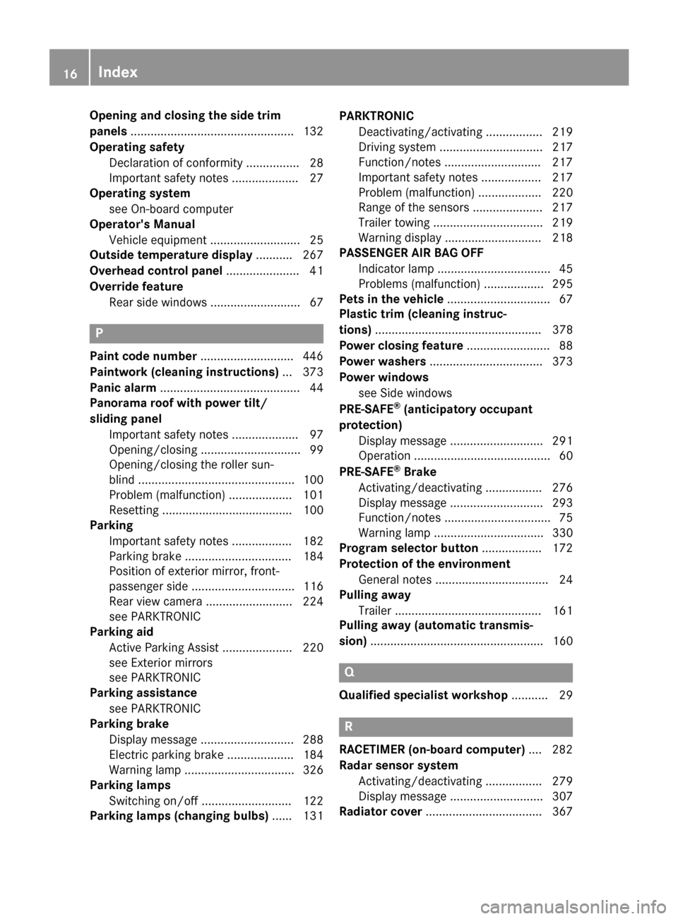 MERCEDES-BENZ M-Class 2015 W166 Owners Manual Opening and closing the side trim
panels .................................................1 32
Operating safety Declaration of conformity ................ 28
Important safety notes ...................