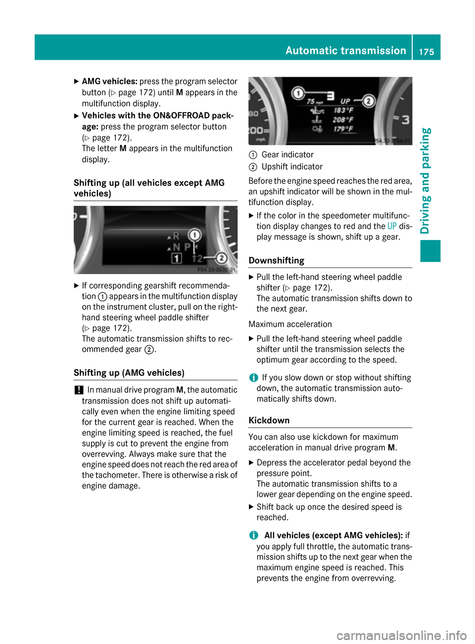 MERCEDES-BENZ M-Class 2015 W166 Owners Guide X
AMG vehicles: press the program selector
button (Y page 172) until Mappears in the
multifunction display.
X Vehicles with the ON&OFFROAD pack-
age: press the program selector button
(Y page 172).
Th