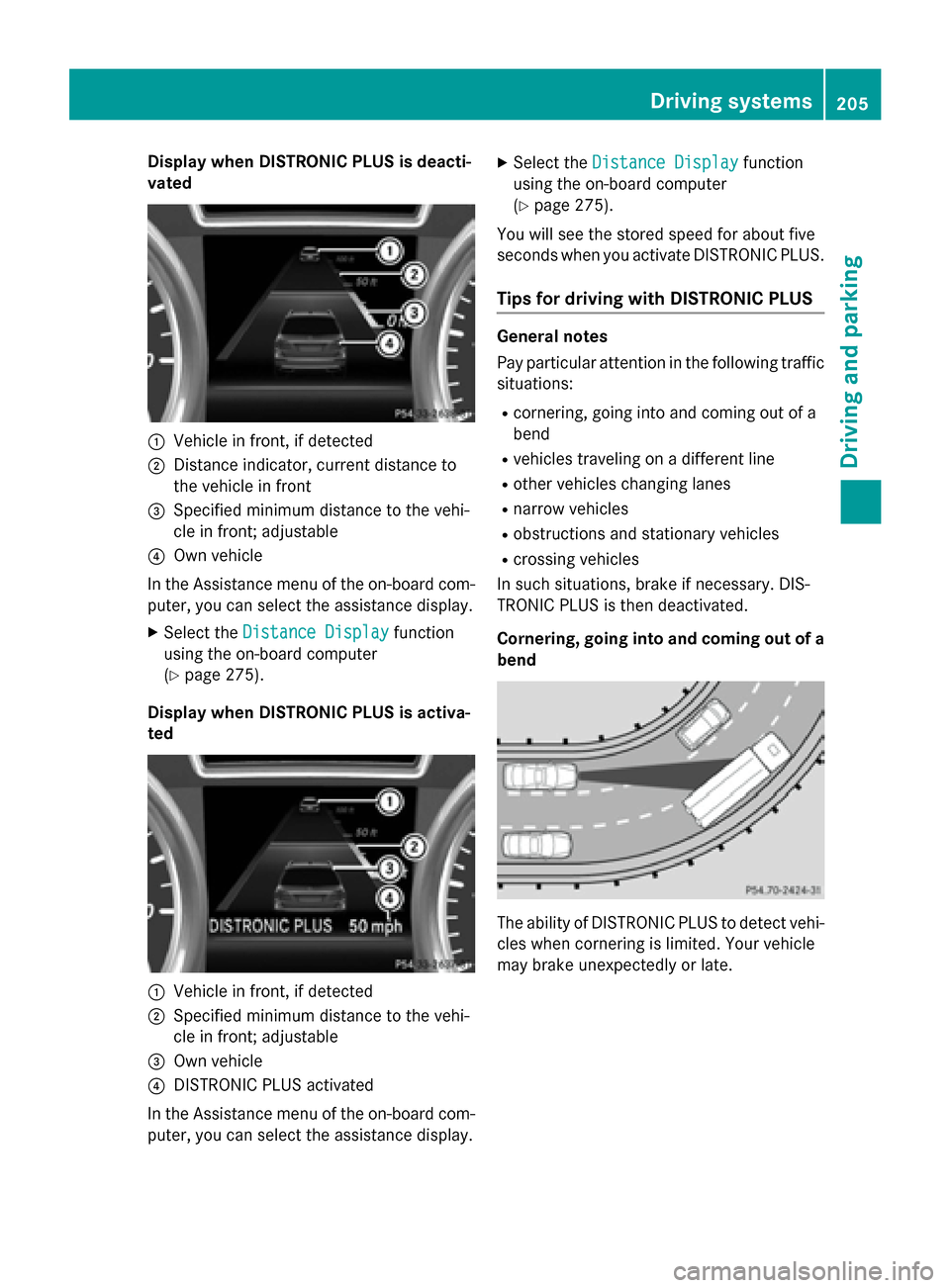 MERCEDES-BENZ M-Class 2015 W166 Owners Manual Display when DISTRONIC PLUS is deacti-
vated 0043
Vehicle in front, if detected
0044 Distance indicator, current distance to
the vehicle in front
0087 Specified minimum distance to the vehi-
cle in fr