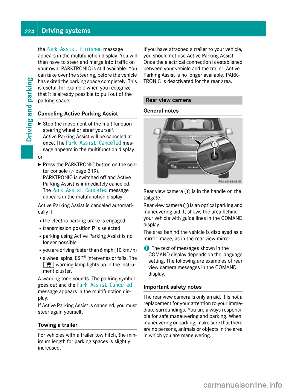 MERCEDES-BENZ M-Class 2015 W166 User Guide the
Park Assist Finished
Park Assist Finished message
appears in the multifunction display. You will
then have to steer and merge into traffic on
your own. PARKTRONIC is still available. You
can take 