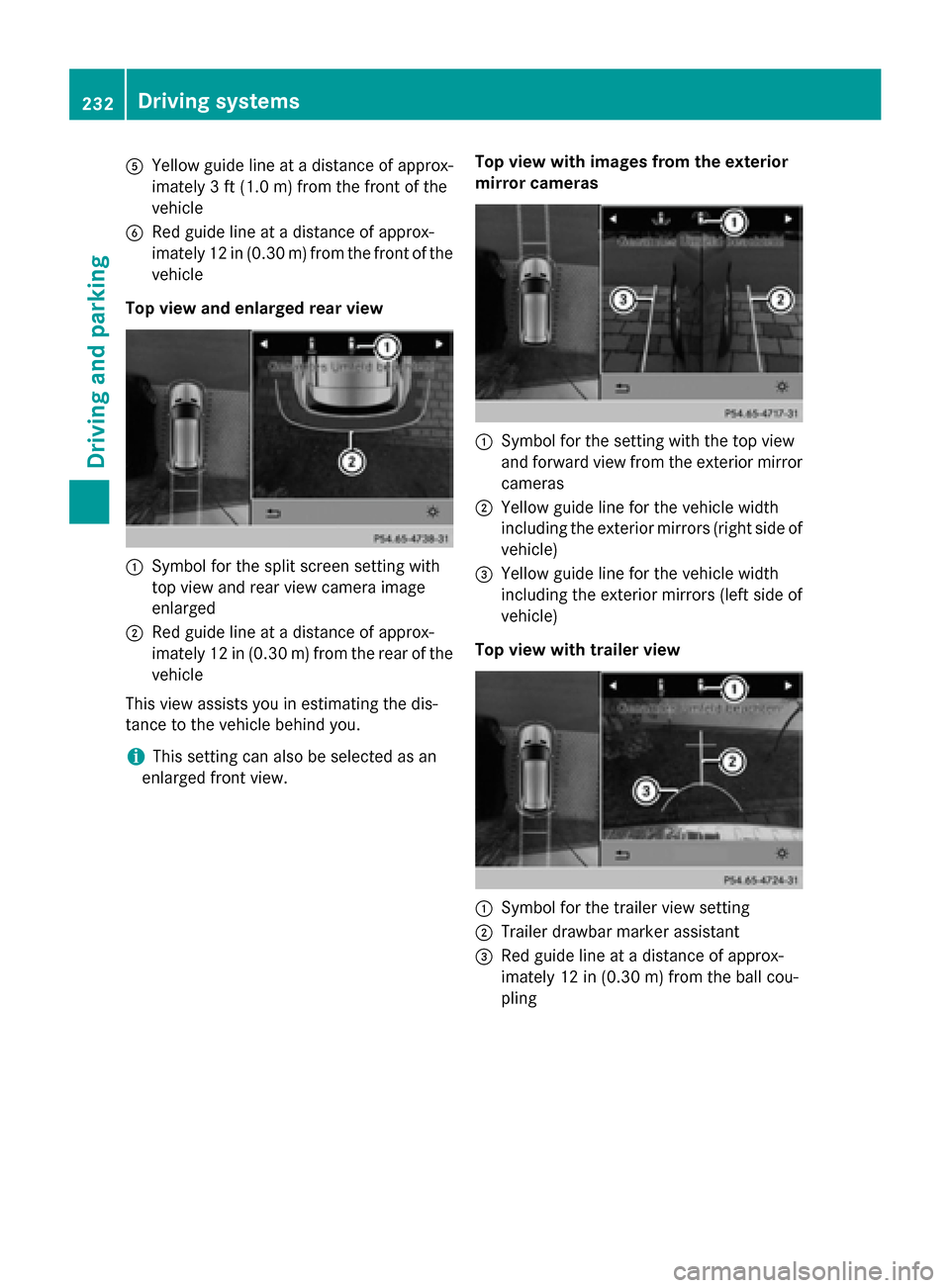 MERCEDES-BENZ M-Class 2015 W166 Owners Manual 0083
Yellow guide line at a distance of approx-
imately 3 ft (1.0 m) from the front of the
vehicle
0084 Red guide line at a distance of approx-
imately 12 in (0.30 m) from the front of the
vehicle
Top