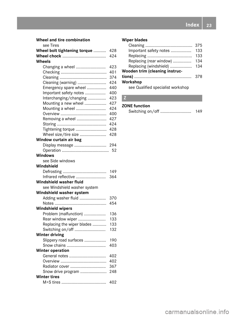 MERCEDES-BENZ M-Class 2015 W166 Owners Manual Wheel and tire combination
see Tires
Wheel bolt tightening torque ........... 428
Wheel chock ...................................... 424
Wheels Changing a wheel .......................... 423
Checking
