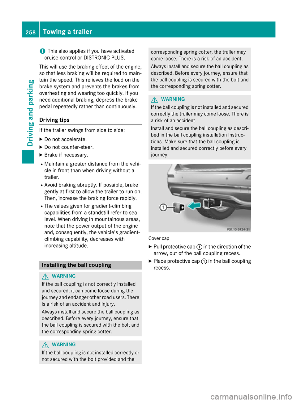 MERCEDES-BENZ M-Class 2015 W166 Owners Manual i
This also applies if you have activated
cruise control or DISTRONIC PLUS.
This will use the braking effect of the engine,
so that less braking will be required to main-
tain the speed. This relieves