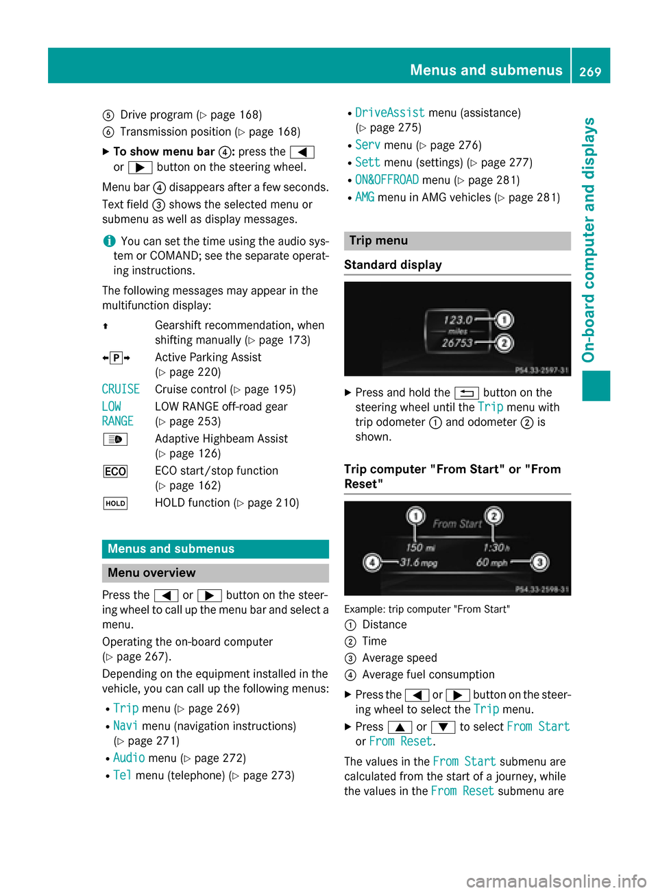 MERCEDES-BENZ M-Class 2015 W166 User Guide 0083
Drive program (Y page 168)
0084 Transmission position (Y page 168)
X To show menu bar 0085:press the 0059
or 0065 button on the steering wheel.
Menu bar 0085disappears after a few seconds.
Text f