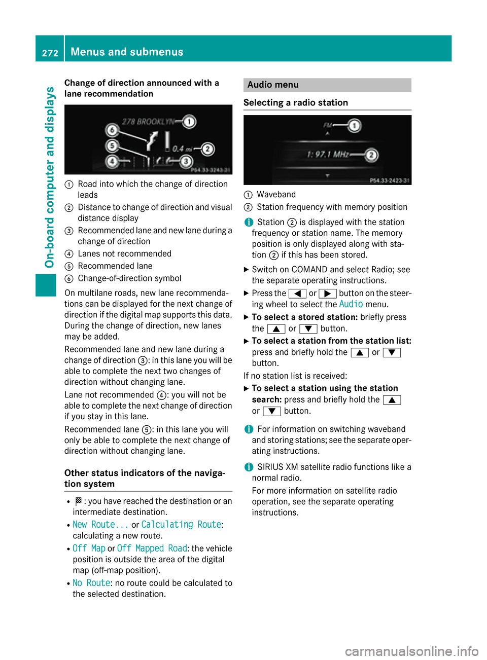 MERCEDES-BENZ M-Class 2015 W166 Owners Manual Change of direction announced with a
lane recommendation 0043
Road into which the change of direction
leads
0044 Distance to change of direction and visual
distance display
0087 Recommended lane and n