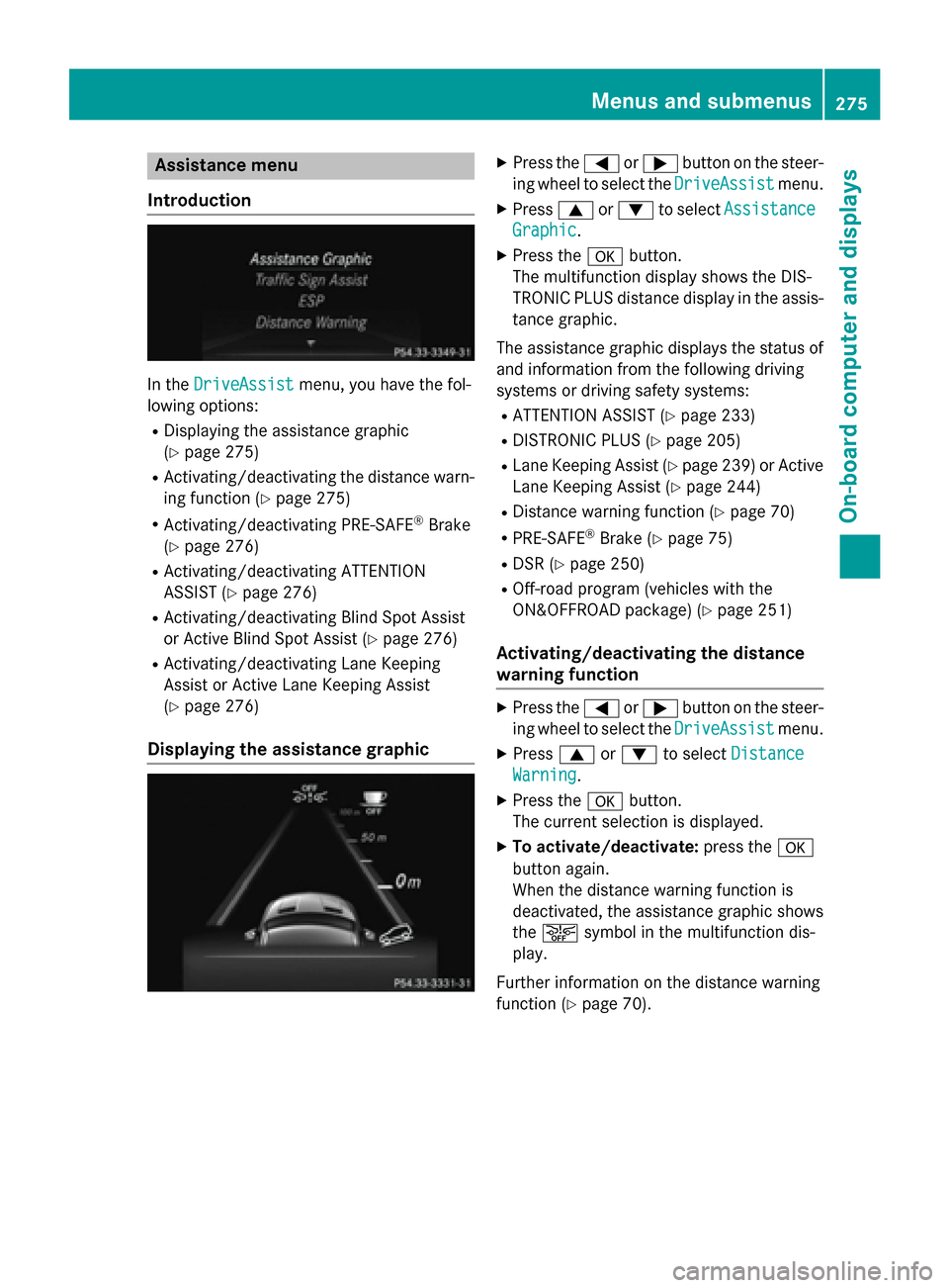 MERCEDES-BENZ M-Class 2015 W166 Owners Manual Assistance menu
Introduction In the
DriveAssist
DriveAssist menu, you have the fol-
lowing options:
R Displaying the assistance graphic
(Y page 275)
R Activating/deactivating the distance warn-
ing fu