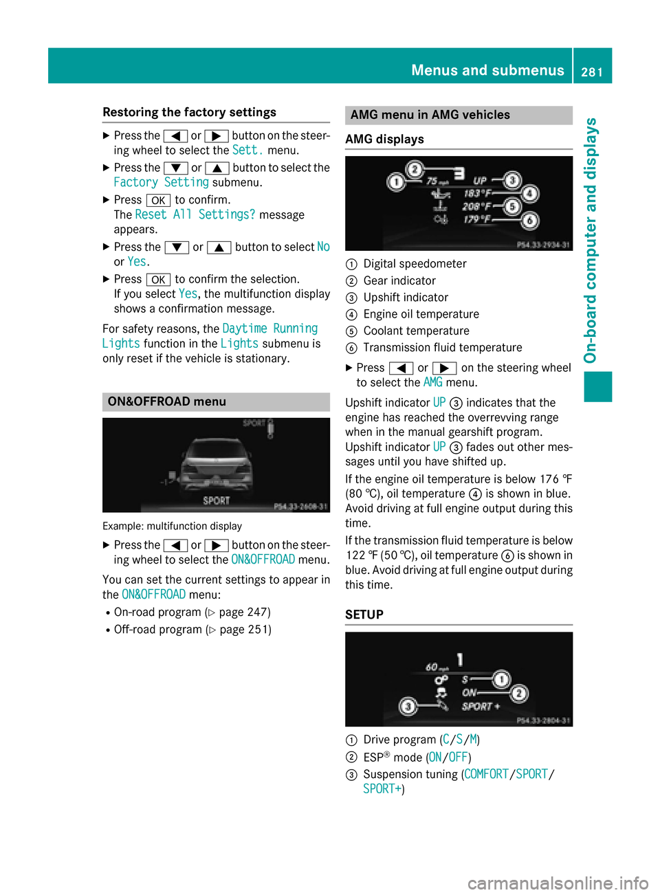 MERCEDES-BENZ M-Class 2015 W166 Owners Manual Restoring the factory settings
X
Press the 0059or0065 button on the steer-
ing wheel to select the Sett.
Sett.menu.
X Press the 0064or0063 button to select the
Factory Setting
Factory Setting submenu.