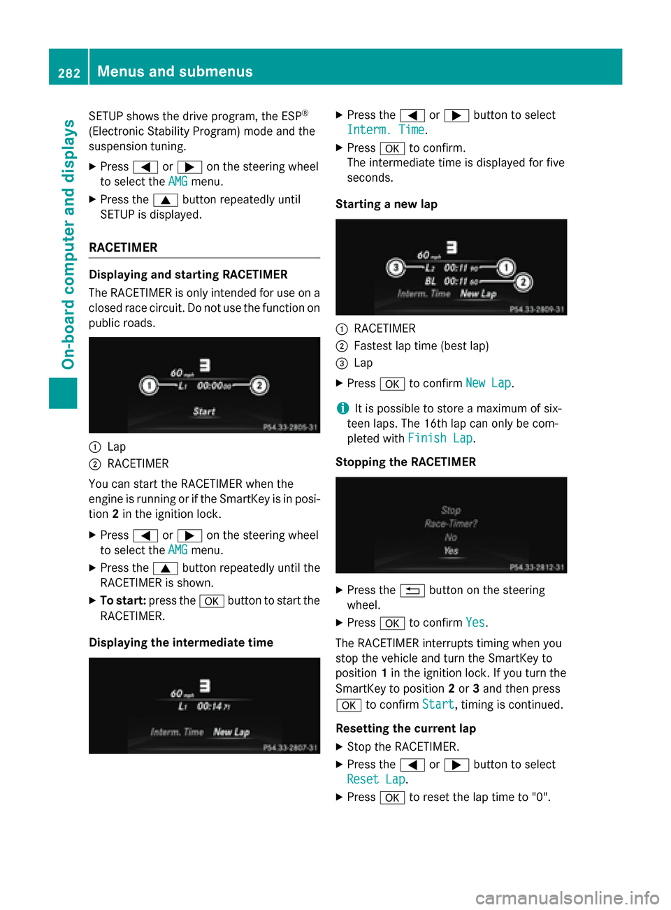 MERCEDES-BENZ M-Class 2015 W166 Owners Manual SETUP shows the drive program, the ESP
®
(Electronic Stability Program) mode and the
suspension tuning.
X Press 0059or0065 on the steering wheel
to select the AMG
AMGmenu.
X Press the 0063button repe