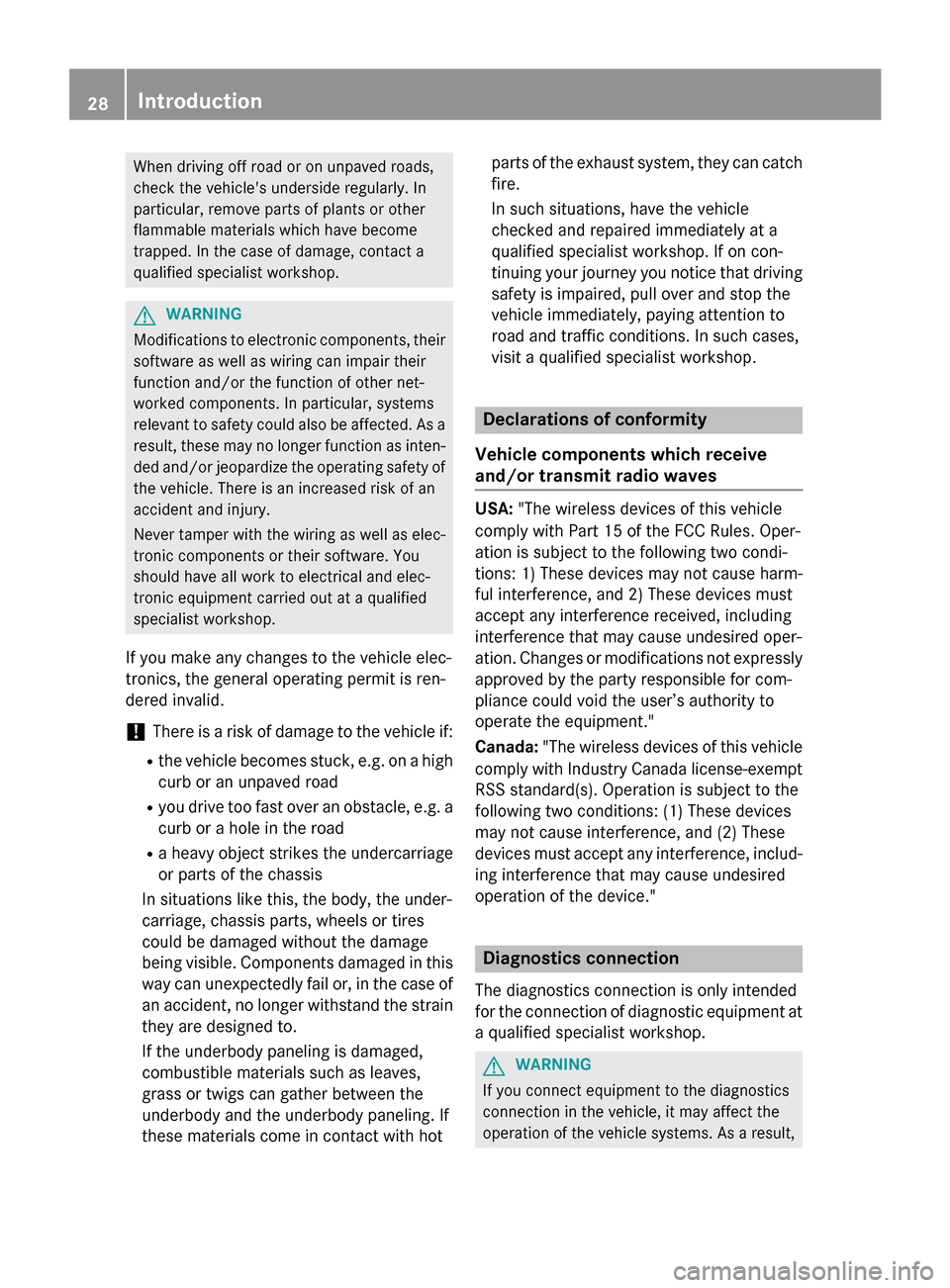 MERCEDES-BENZ M-Class 2015 W166 Owners Guide When driving off road or on unpaved roads,
check the vehicles underside regularly. In
particular, remove parts of plants or other
flammable materials which have become
trapped. In the case of damage, MERCEDES-BENZ M-Class 2015 W166 Owners Guide When driving off road or on unpaved roads,
check the vehicles underside regularly. In
particular, remove parts of plants or other
flammable materials which have become
trapped. In the case of damage,