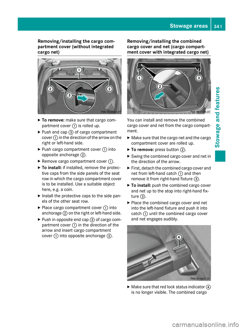 MERCEDES-BENZ M-Class 2015 W166 Owners Manual Removing/installing the cargo com-
partment cover (without integrated
cargo net) X
To remove: make sure that cargo com-
partment cover 0043is rolled up.
X Push end cap 0087of cargo compartment
cover 0