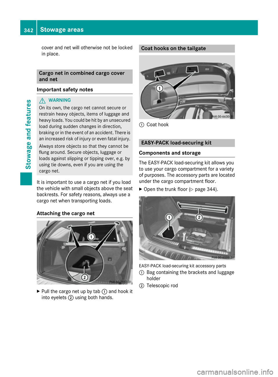 MERCEDES-BENZ M-Class 2015 W166 Owners Manual cover and net will otherwise not be locked
in place. Cargo net in combined cargo cover
and net
Important safety notes G
WARNING
On its own, the cargo net cannot secure or
restrain heavy objects, items