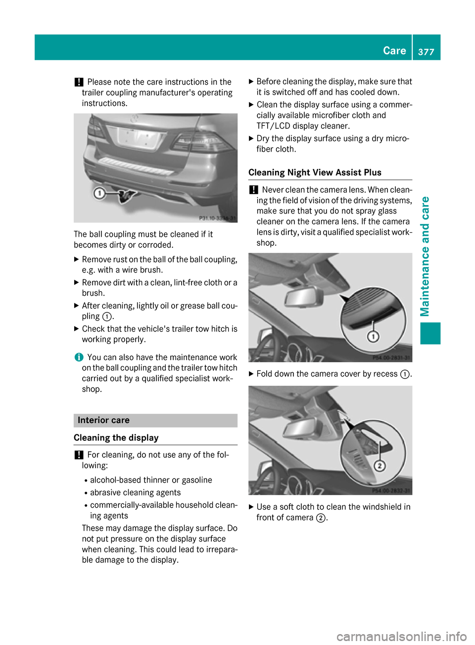 MERCEDES-BENZ M-Class 2015 W166 Owners Manual !
Please note the care instructions in the
trailer coupling manufacturers operating
instructions. The ball coupling must be cleaned if it
becomes dirty or corroded.
X Remove rust on the ball of the b