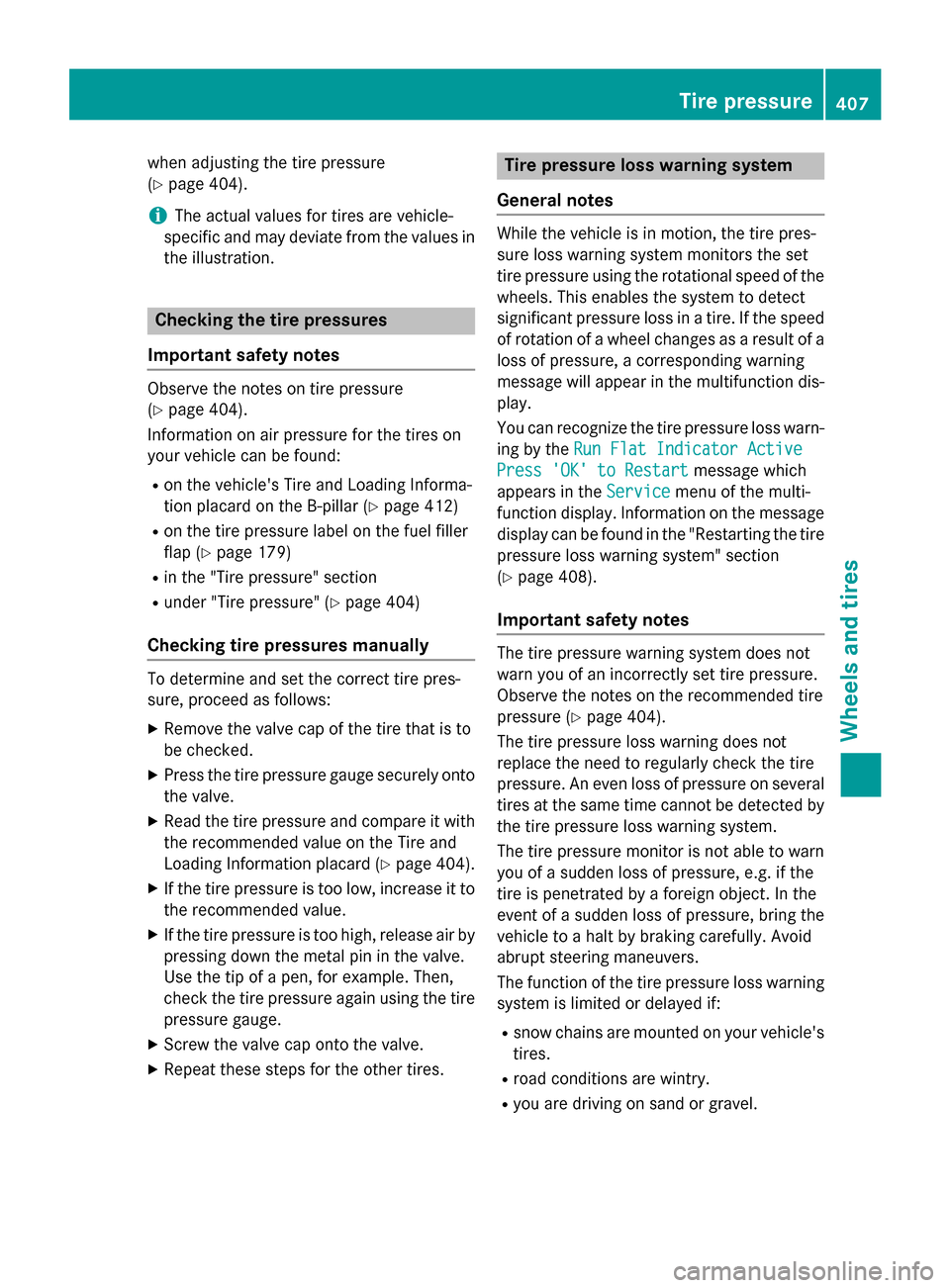 MERCEDES-BENZ M-Class 2015 W166 Owners Manual when adjusting the tire pressure
(Y
page 404).
i The actual values for tires are vehicle-
specific and may deviate from the values in
the illustration. Checking the tire pressures
Important safety not
