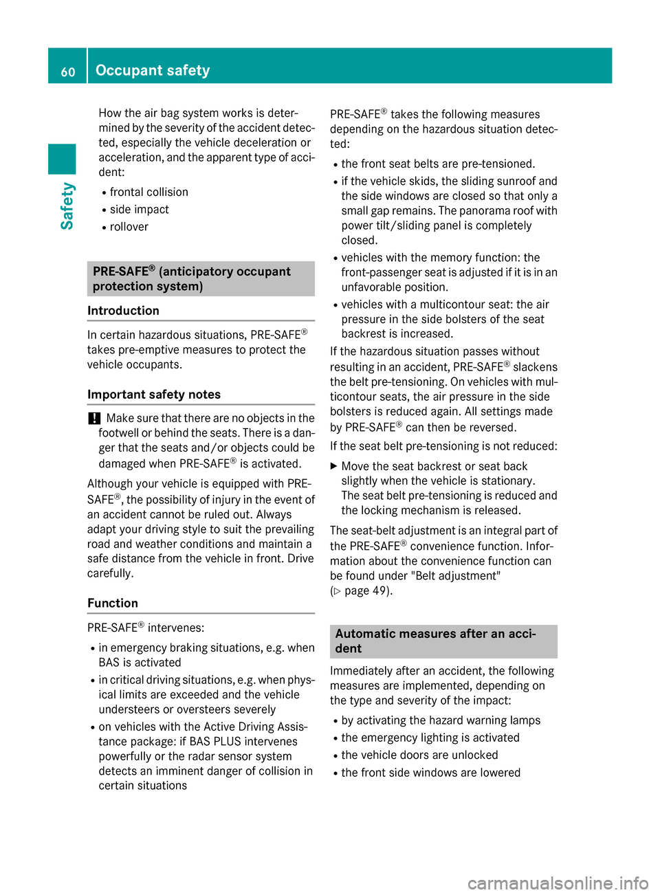 MERCEDES-BENZ M-Class 2015 W166 Repair Manual How the air bag system works is deter-
mined by the severity of the accident detec- ted, especially the vehicle deceleration or
acceleration, and the apparent type of acci- dent:
R frontal collision
R MERCEDES-BENZ M-Class 2015 W166 Repair Manual How the air bag system works is deter-
mined by the severity of the accident detec- ted, especially the vehicle deceleration or
acceleration, and the apparent type of acci- dent:
R frontal collision
R