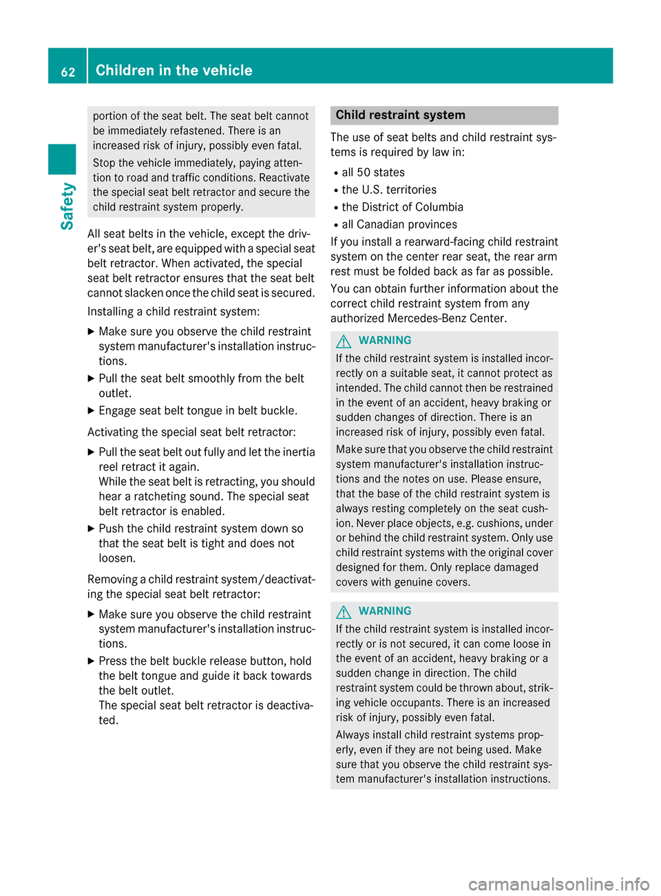 MERCEDES-BENZ M-Class 2015 W166 Repair Manual portion of the seat belt. The seat belt cannot
be immediately refastened. There is an
increased risk of injury, possibly even fatal.
Stop the vehicle immediately, paying atten-
tion to road and traffi MERCEDES-BENZ M-Class 2015 W166 Repair Manual portion of the seat belt. The seat belt cannot
be immediately refastened. There is an
increased risk of injury, possibly even fatal.
Stop the vehicle immediately, paying atten-
tion to road and traffi