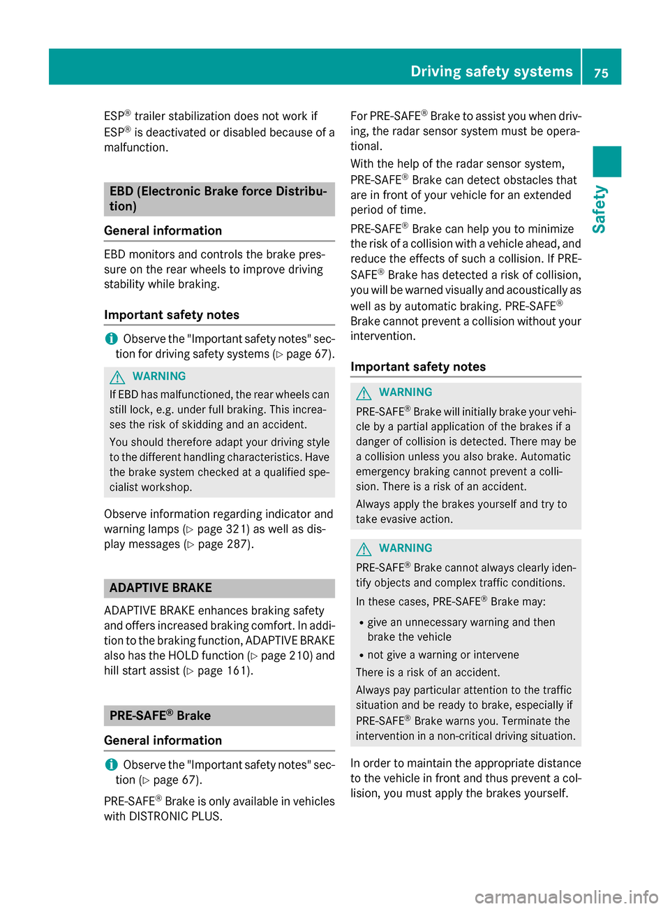 MERCEDES-BENZ M-Class 2015 W166 Manual PDF ESP
®
trailer stabilization does not work if
ESP ®
is deactivated or disabled because of a
malfunction. EBD (Electronic Brake force Distribu-
tion)
General information EBD monitors and controls the 