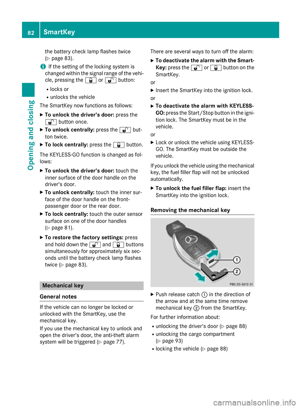 MERCEDES-BENZ M-Class 2015 W166 Owners Manual the battery check lamp flashes twice
(Y page 83).
i If the setting of the locking system is
changed within the signal range of the vehi- cle, pressing the 0037or0036 button:
R locks or
R unlocks the v